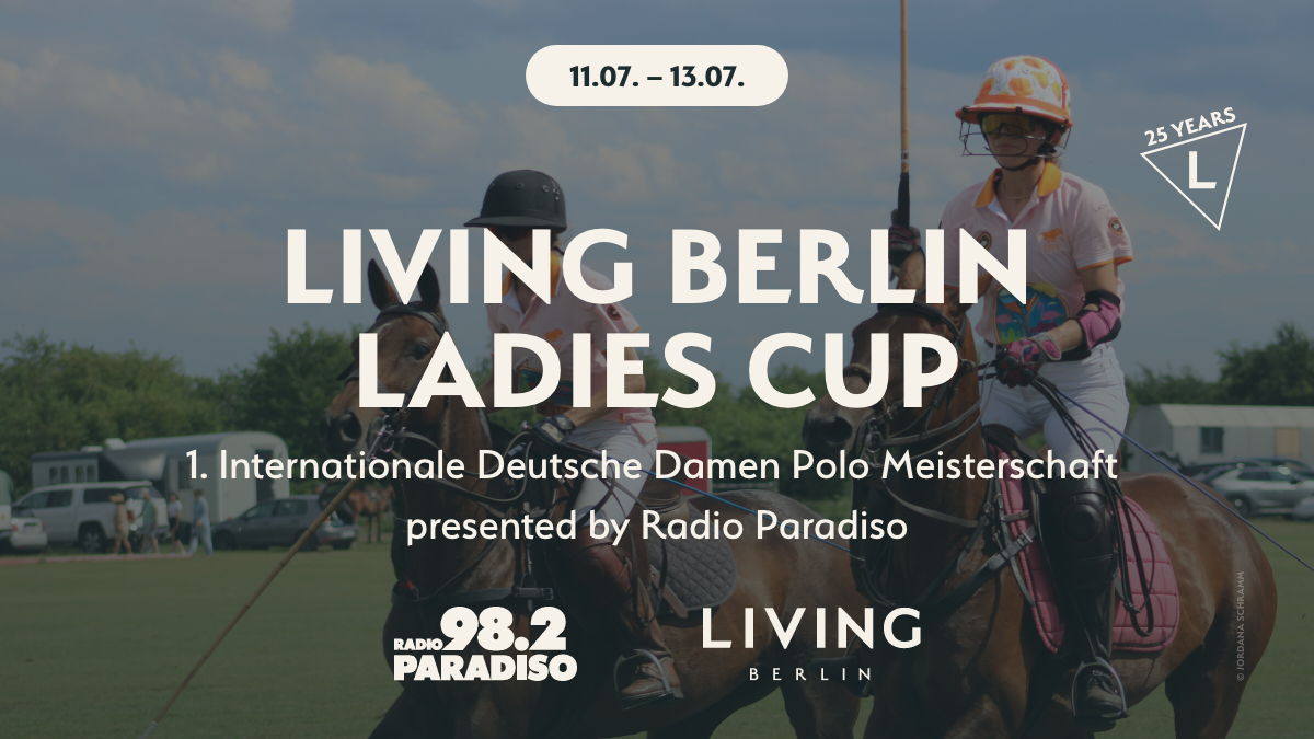 LIVING BERLIN Ladies Polo Cup from July 11 - 13 at PoloPark Berlin