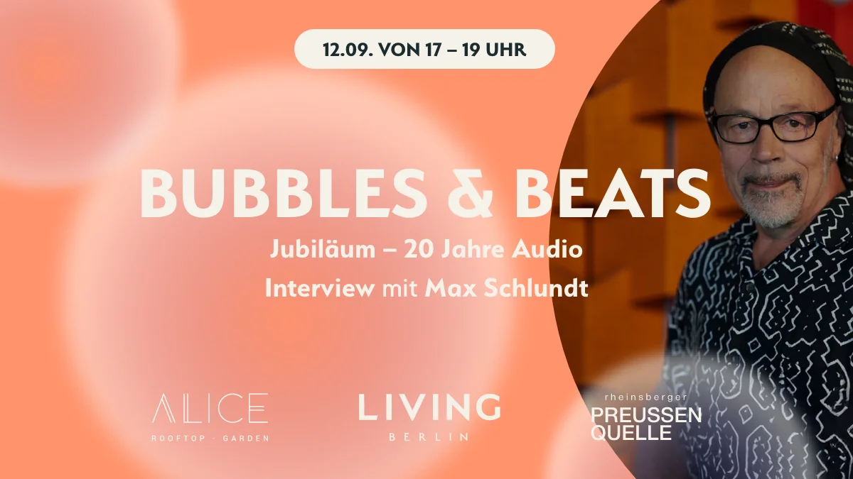BUBBLES & BEATS Special - Interview with Max Schlundt on the occasion of the 20th anniversary of Max Schlundt Kultur Technik