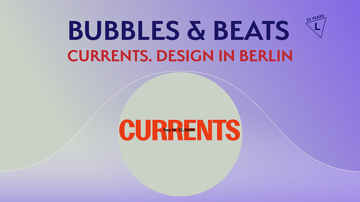 BUBBLES & BEATS am 28. August 2026: Kooperation als Prinzip: „Currents. Design in Berlin“ zu Gast im LIVING BERLIN