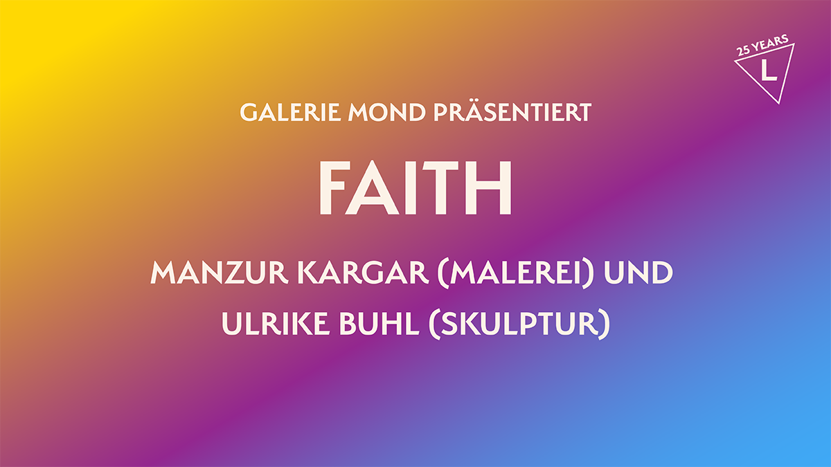 FAITH: Galerie Mond Fine Arts präsentiert Arbeiten von Manzur Kargar und Ulrike Buhl