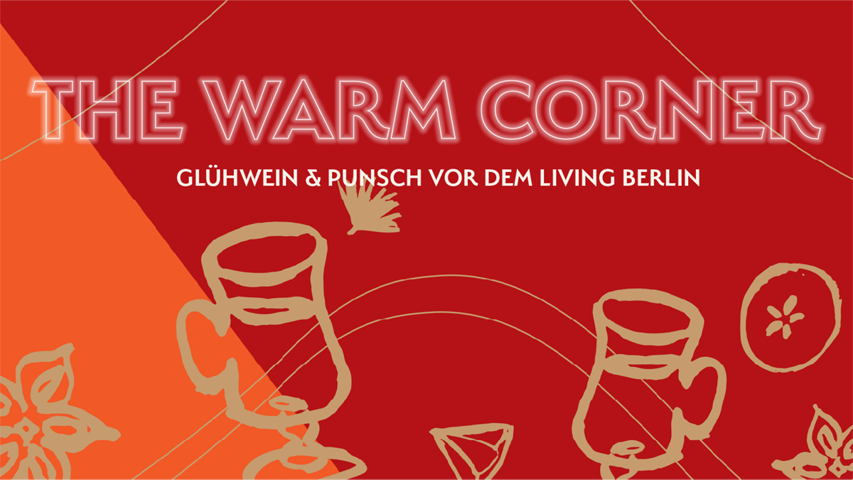 „THE WARM CORNER“ – Glühwein & Punsch vor dem LIVING BERLIN in der Vorweihnachts- und Adventszeit